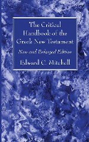 The Critical Handbook of the Greek New Testament de Edward C. Mitchell