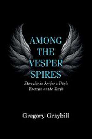 Among the Vesper Spires de Gregory Graybill