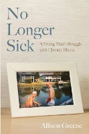 No Longer Sick de Allison Greene