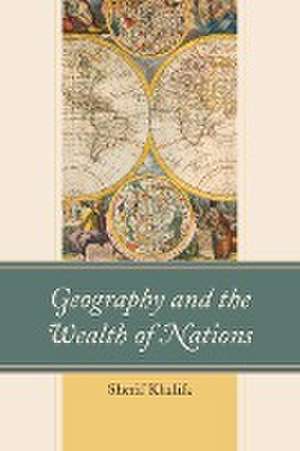 Geography and the Wealth of Nations de Sherif Khalifa