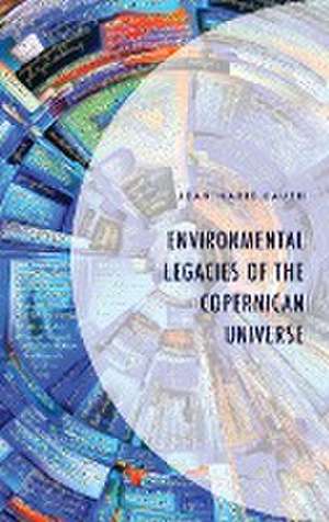 Environmental Legacies of the Copernican Universe de Jean-Marie Kauth