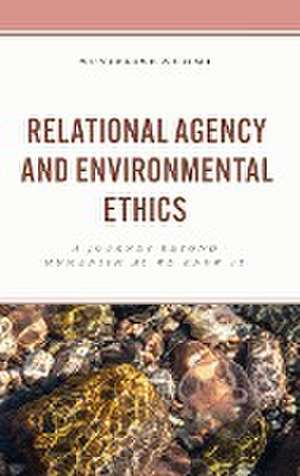 Relational Agency and Environmental Ethics de Suvielise Nurmi