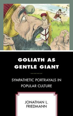 Friedmann, J: Goliath as Gentle Giant de Jonathan L. Friedmann