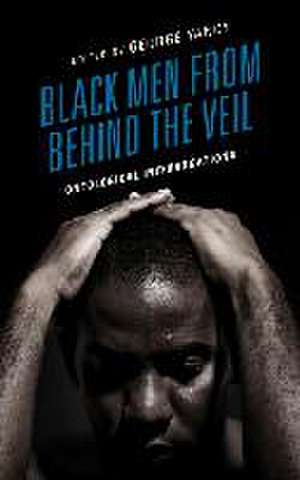 Black Men from behind the Veil de George Yancy