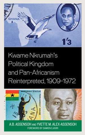 KWAME NKRUMAHS POLITICAL KINGDOM & PANAF de Yvette M. Alex-Assensoh