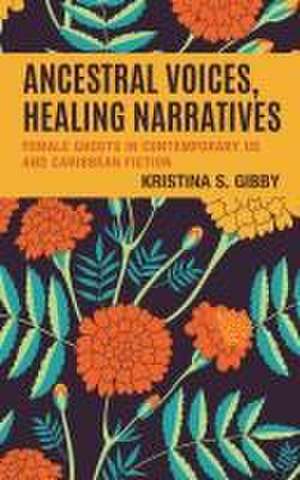 Ancestral Voices, Healing Narratives de Kristina S. Gibby