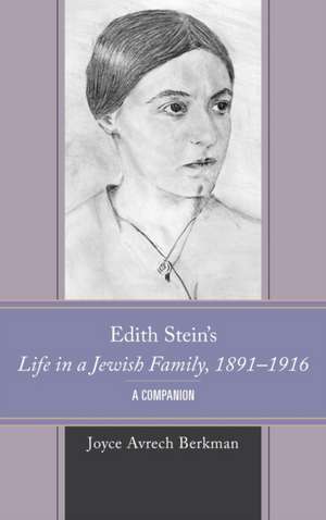 Berkman, J: Edith Stein's Life in a Jewish Family, 1891-1916 de Joyce Avrech Berkman