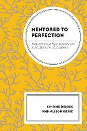 Dennis, S: Mentored to Perfection de Alison Behie