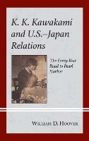 Hoover, W: K. K. Kawakami and U.S.-Japan Relations de William D. Hoover