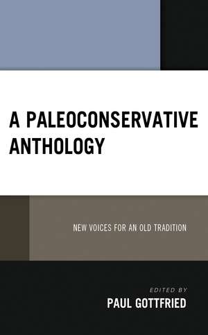 A Paleoconservative Anthology: New Voices for an Old Tradition de Paul Gottfried