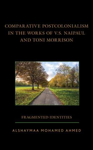 Comparative Postcolonialism in the Works of V.S. Naipaul and Toni Morrison de Alshaymaa Mohamed Ahmed