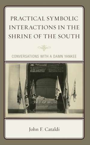 Practical Symbolic Interactions in the Shrine of the South de John F. Cataldi