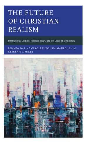 The Future of Christian Realism de Dallas Gingles