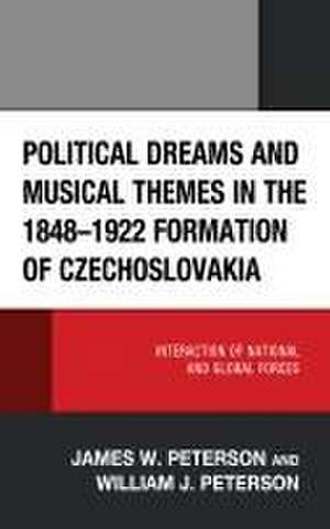 Political Dreams and Musical Themes in the 1848-1922 Formation of Czechoslovakia de James W. Peterson