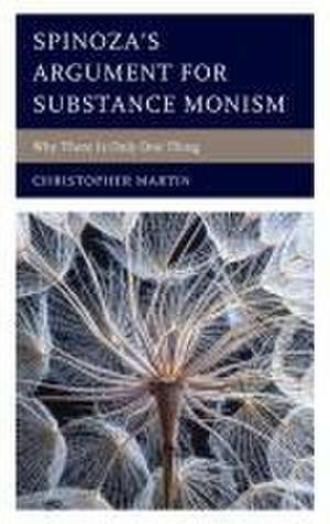 Spinoza's Argument for Substance Monism de Christopher Martin