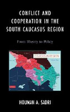 Conflict and Cooperation in the South Caucasus Region de Houman A. Sadri