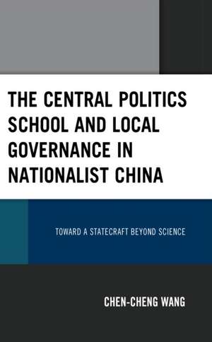 Wang, C: Central Politics School and Local Governance in Nat de Chen-cheng Wang