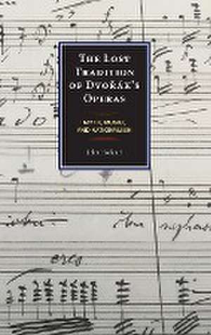 The Lost Tradition of Dvorák's Operas de John Holland