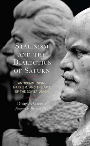 Greene, D: Stalinism and the Dialectics of Saturn de Douglas Greene