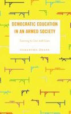 Democratic Education in an Armed Society de Samantha Deane