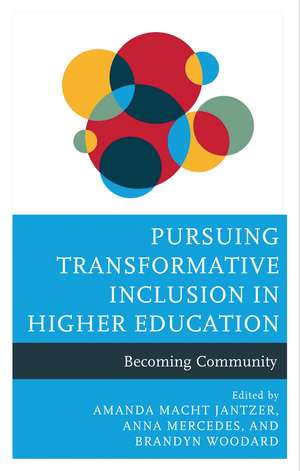 Pursuing Transformative Inclusion in Higher Education: Becoming Community de Amanda Macht Jantzer