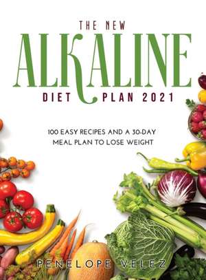 New Alkaline Diet Cookbook 2021 de Penelope Velez