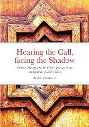 Hearing the Call, Facing the Shadow de Angelo Miramonti