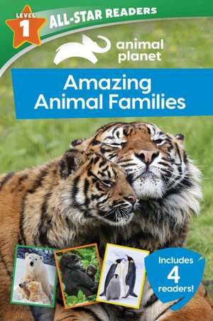 Animal Planet All-Star Readers: Amazing Animal Families Level 1: Includes 4 Readers! de Editors of Silver Dolphin Books