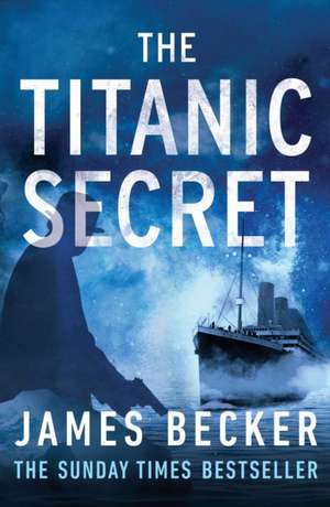 The Titanic Secret de James Becker