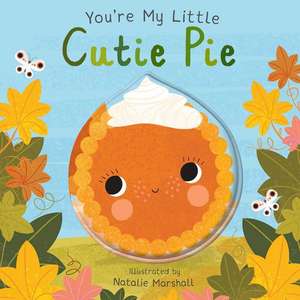 You're My Little Cutie Pie de Nicola Edwards