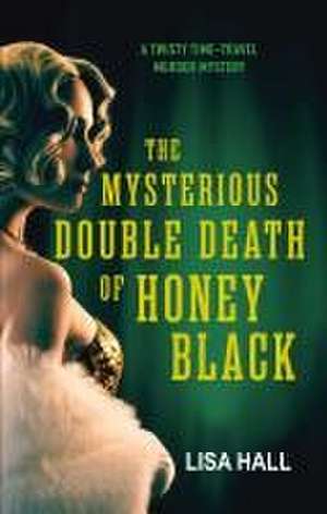 The Mysterious Double Death of Honey Black de Lisa Hall