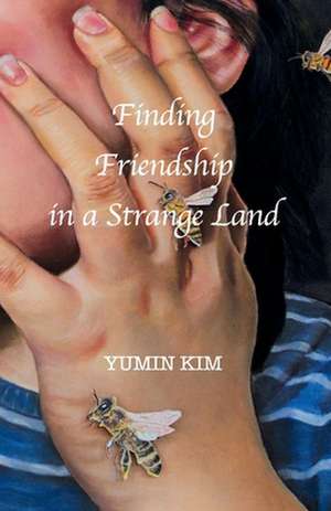 Finding Friendship in a Strange Land de Yumin Kim