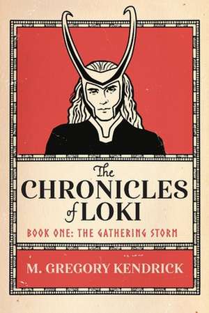 The Chronicles of Loki: Book One: The Gathering Storm: Volume 1 de M. Gregory Kendrick