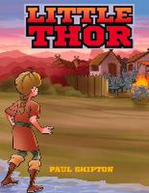 Little Thor: Never Quit Volume 1 de Paul Shipton