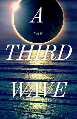 A Third Wave: The Survival Volume 3 de Lisa Marie Meadows