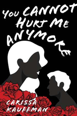 You Cannot Hurt Me Anymore de Carissa Kauffman