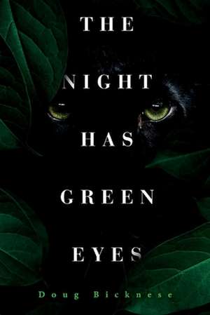 The Night Has Green Eyes de Doug Bicknese