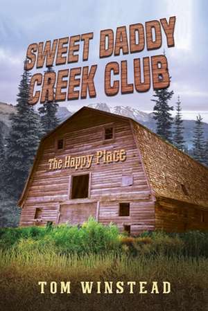 Sweet Daddy Creek Club: The Happy Place de Tom Winstead