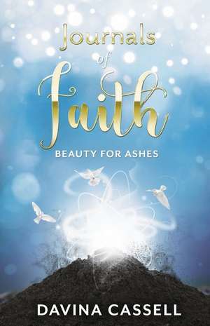 Journals of Faith: Beauty for Ashes de Davina Cassell