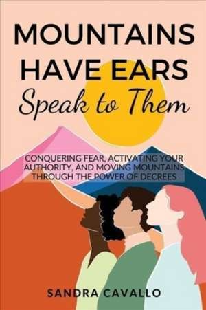 Mountains Have Ears: Speak to Them de Sandra Cavallo