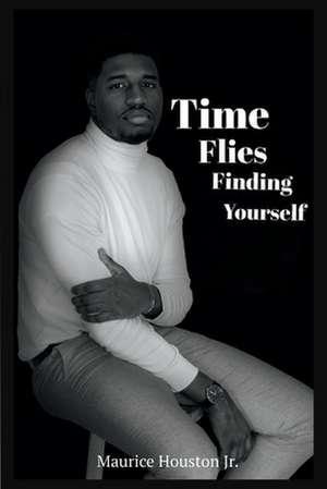 Time Flies Finding Yourself de Maurice Houston