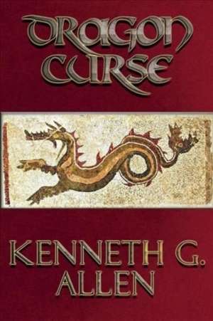 Dragon Curse de Kenneth G. Allen