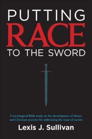 Putting Race To The Sword de Lexis Sullivan