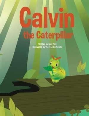 Calvin the Caterpillar de Joey Perl