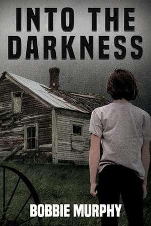Into the Darkness de Bobbie Murphy