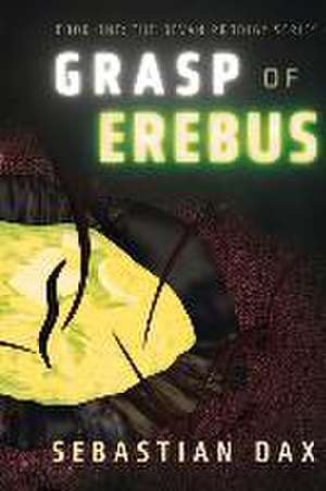 Grasp of Erebus de Sebastian Dax