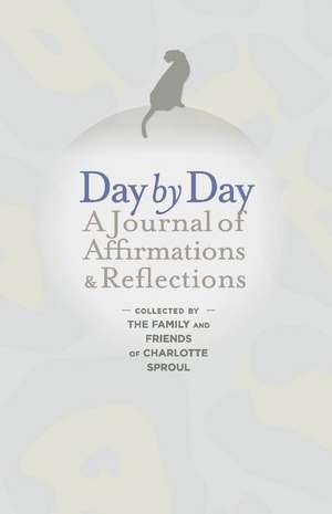 Day by Day: A Journal of Affirmations & Reflections de Charlotte Sproul