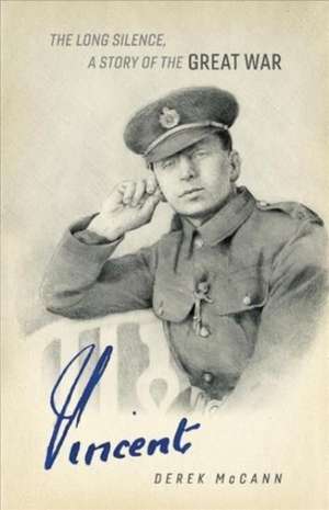 Vincent: The Long Silence: A Story of the Great War. de Derek McCann