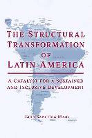 The Structural Transformation of Latin America: A Catalyst for a Sustained and Inclusive Development de Luis Sanchez-Masi