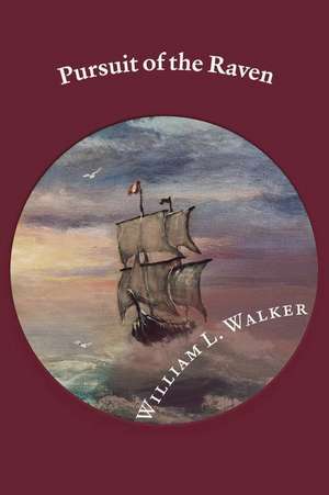 Pursuit of the Raven: Volume 1 de William Walker